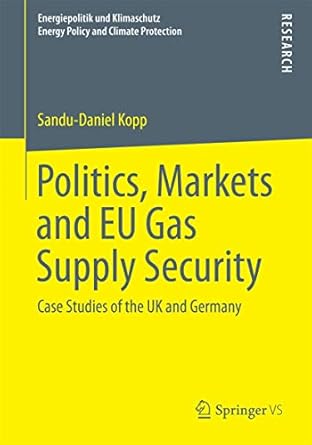 politics markets and eu gas supply security case studies of the uk and germany 1st edition sandu daniel kopp