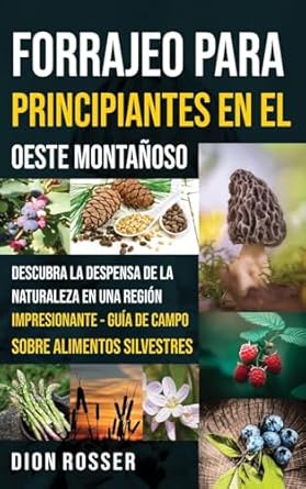 forrajeo para principiantes en el oeste montanoso descubra la despensa de la naturaleza en una region