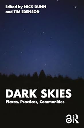 dark skies places practices communities 1st edition nick dunn ,tim edensor 1032528028, 978-1032528021