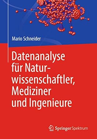 datenanalyse fur naturwissenschaftler mediziner und ingenieure 1st edition mario schneider 3662618656,