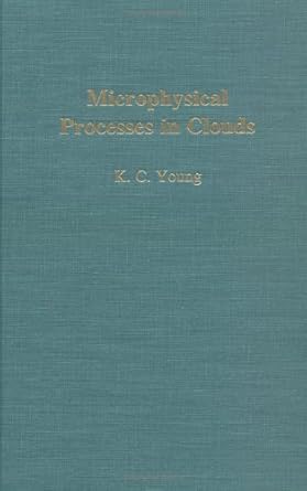 microphysical processes in clouds 1st edition k c young 0195075633, 978-0195075632