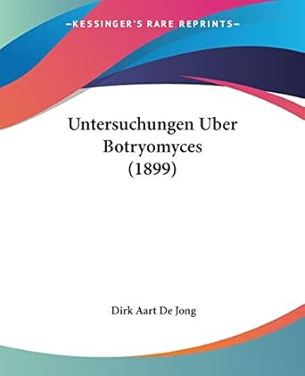 untersuchungen uber botryomyces 1st edition dirk aart de jong 1104519011, 978-1104519018