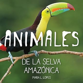 animales de la selva amazonica infantales livre 1st edition mrs maria lourdes lopes da silva autora
