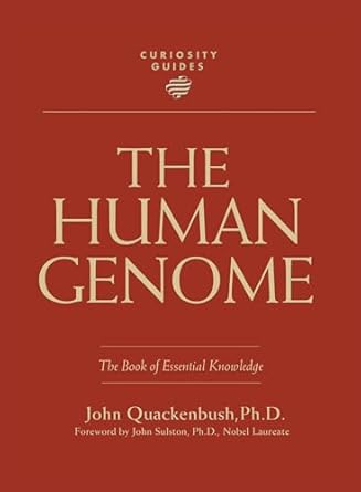 curiosity guides the human genome 1st edition john quackenbush ,john sulston 1936140152, 978-1936140152