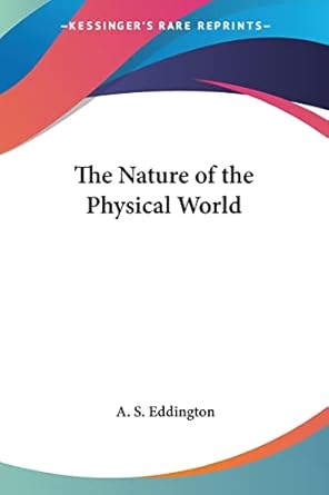 the nature of the physical world 1st edition a s eddington 1417907185, 978-1417907182