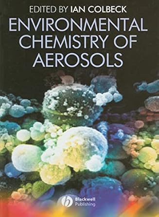 environmental chemistry of aerosols 1st edition ian colbeck 1405139196, 978-1405139199