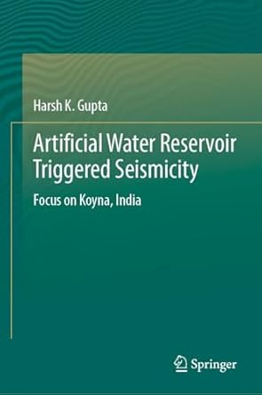 artificial water reservoir triggered seismicity focus on koyna india 1st edition harsh k gupta 3032058724,