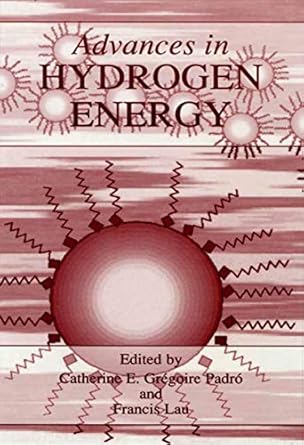 advances in hydrogen energy 1st edition catherine e gregoire padro ,francis lau 1475786603, 978-1475786606