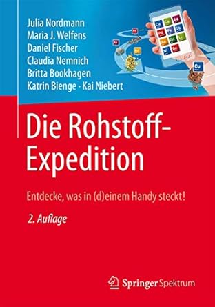 die rohstoff  entdecke was in einem handy steckt 1st edition julia nordmann ,maria j welfens ,daniel fischer