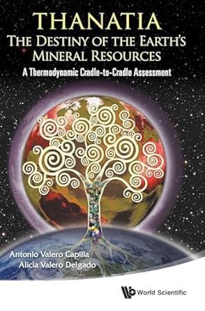 thanatia the destiny of the earths mineral resources a thermodynamic cradle to cradle assessment 1st edition