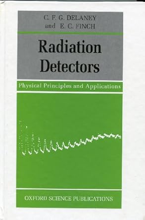 radiation detectors physical principles and applications 1st edition c f g delaney ,e c finch 0198539231,
