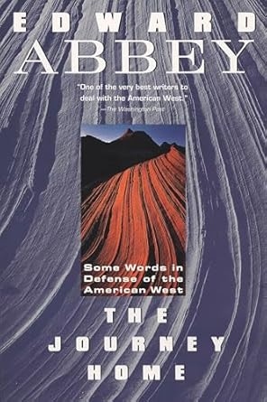 the journey home some words in the defense of the american west 1st edition edward abbey 0452265622,