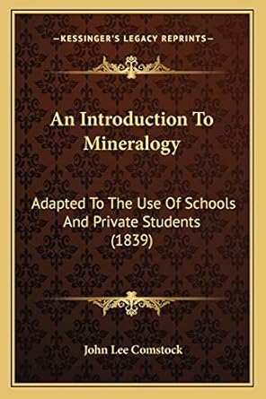 an introduction to mineralogy adapted to the use of schools and private students 1st edition john lee