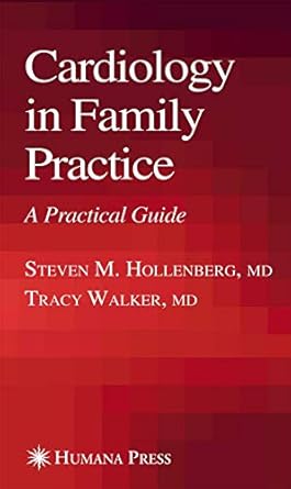 cardiology in family practice a practical guide 1st edition steve hollenberg 1588295095, 978-1588295095