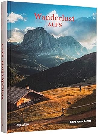 wanderlust alps hiking across the alps 1st edition gestalten ,alex roddie 3967040216, 978-3967040210