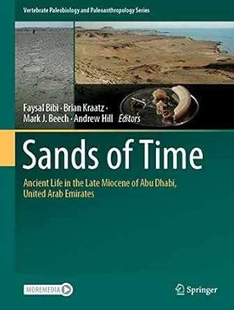 sands of time ancient life in the late miocene of abu dhabi united arab emirates 1st edition faysal bibi