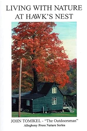 living with nature at hawks nest 1st edition john tomikel 1512360511, 978-1512360516