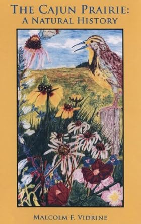 the cajun prairie a natural history 1st edition malcolm f vidrine 0615368131, 978-0615368139