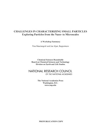 challenges in characterizing small particles exploring particles from the nano to microscale a workshop