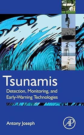 tsunamis detection monitoring and early warning technologies 1st edition antony joseph 0123850533,
