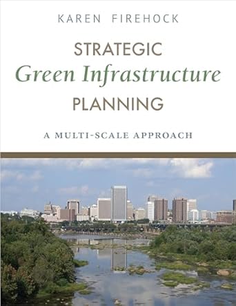 strategic green infrastructure planning a multi scale approach 1st edition karen firehock 1610916921,
