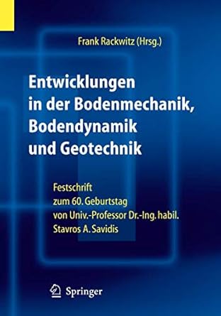 entwicklungen in der bodenmechanik bodendynamik und geotechnik festschrift zum 60 geburtstag von herrn univ