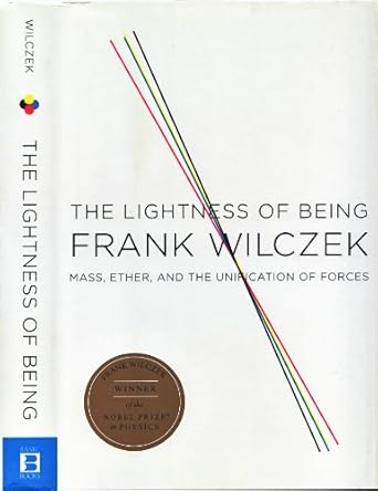 the lightness of being mass ether and the unification of forces 1st edition frank wilczek 0465003214,