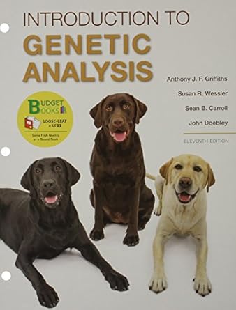 loose leaf version for introduction to genetic analysis 1st edition anthony j f griffiths ,susan r wessler
