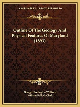 outline of the geology and physical features of maryland 1st edition george huntington williams ,william