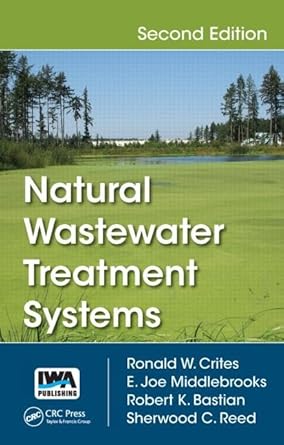 natural wastewater treatment systems 1st edition ronald w crites ,e joe middlebrooks ,robert k bastian