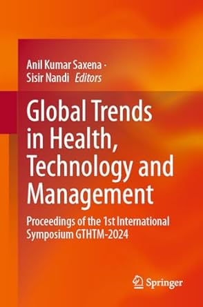global trends in health technology and management proceedings of the 1st international symposium gthtm 2024
