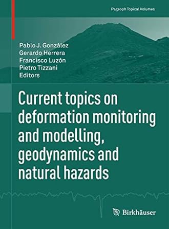 current topics on deformation monitoring and modelling geodynamics and natural hazards 1st edition pablo j