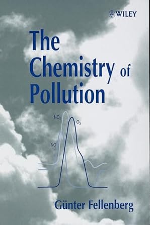 the chemistry of pollution 1st edition gunter fellenberg ,allan wier 0471613916, 978-0471613916
