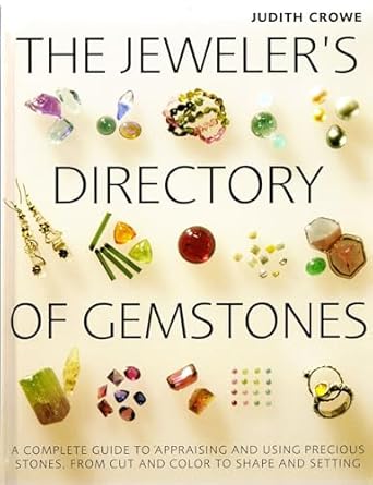 the jewelers directory of gemstones a complete guide to appraising and using precious stones from cut and
