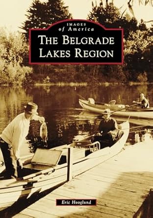 the belgrade lakes region 1st edition eric hooglund 1467109096, 978-1467109093