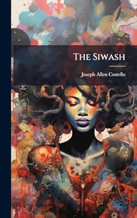 the siwash 1st edition joseph allen costello 1024383334, 978-1024383331