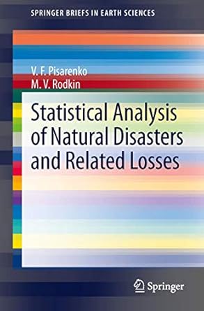 statistical analysis of natural disasters and related losses 1st edition v f pisarenko ,m v rodkin