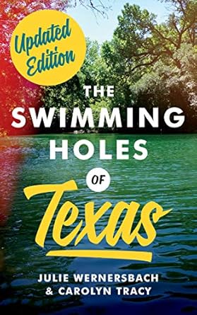 the swimming holes of texas 1st edition julie wernersbach ,carolyn tracy 1477321527, 978-1477321522