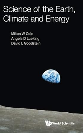 science of the earth climate and energy 1st edition milton w cole ,angela d lueking ,david l goodstein