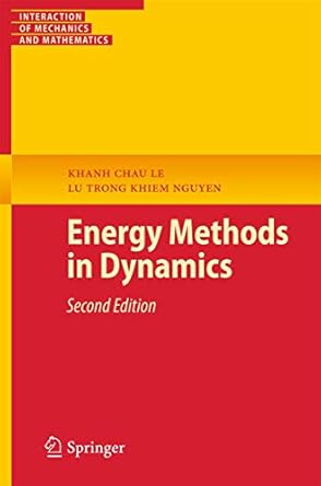 energy methods in dynamics 1st edition khanh chau le ,lu trong khiem nguyen 331905418x, 978-3319054186