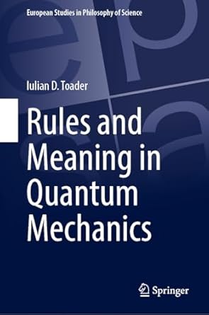 rules and meaning in quantum mechanics 1st edition iulian d toader 3031893417, 978-3031893414