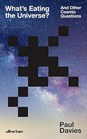 whats eating the universe and other cosmic questions 1st edition paul c w davies 0241459850, 978-0241459850