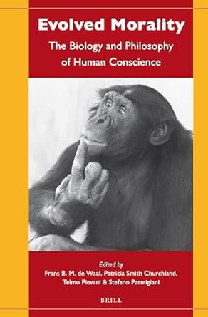 evolved morality the biology and philosophy of human conscience 1st edition frans de waal 900426387x,