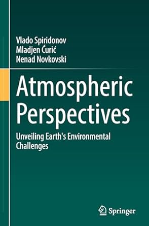 atmospheric perspectives unveiling earths environmental challenges 1st edition vlado spiridonov ,mladjen