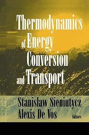 thermodynamics of energy conversion and transport 1st edition stanislaw sieniutycz ,alexis de vos 0387989382,
