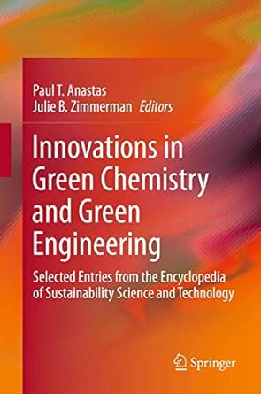 innovations in green chemistry and green engineering selected entries from the encyclopedia of sustainability