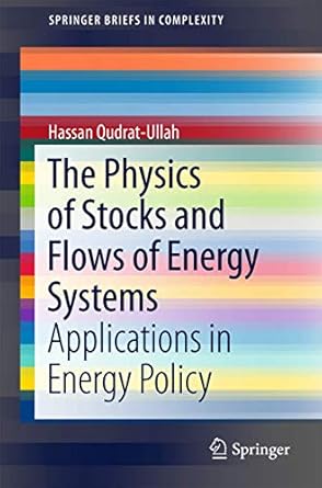 the physics of stocks and flows of energy systems applications in energy policy 1st edition hassan qudrat