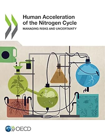 human acceleration of the nitrogen cycle managing risks and uncertainty 1st edition organisation for economic