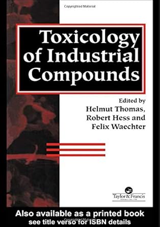 toxicology of industrial compounds 1st edition helmut thomas ,robert hess ,felix waechter 074840239x,