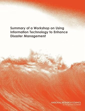 summary of a workshop on using information technology to enhance disaster management 1st edition national